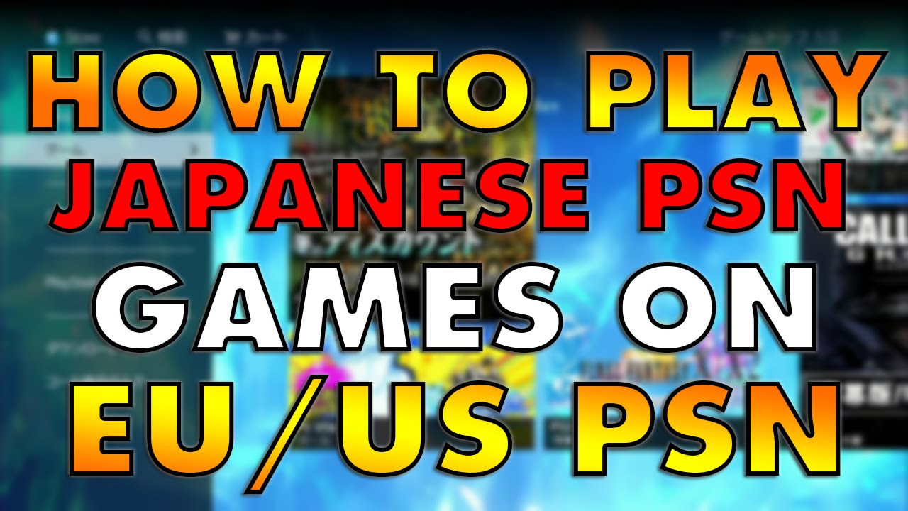 How to play Japanese PSN games on EU/US PSN Account [PS4 Tutorial] 1080p HD  