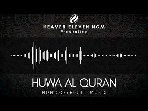 HUWA AL QURAN Non Copyright Music Heaven Eleven NCM