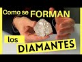 Como se FORMA un DIAMANTE | Como se FORMAN los DIAMANTES