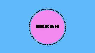 Video thumbnail of "Ekkah - Waiting 4 You"