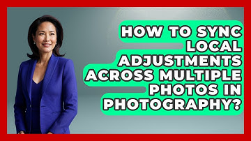 How To Sync Local Adjustments Across Multiple Photos In Photography? - Image Review Studio