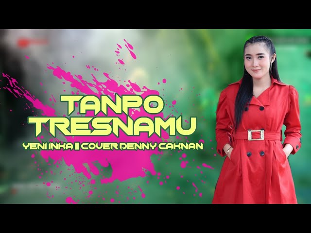 Tanpo Tresnamu (cover dangdut koplo denny caknan) Yeni Inka || Putra Ligna Karangpace class=