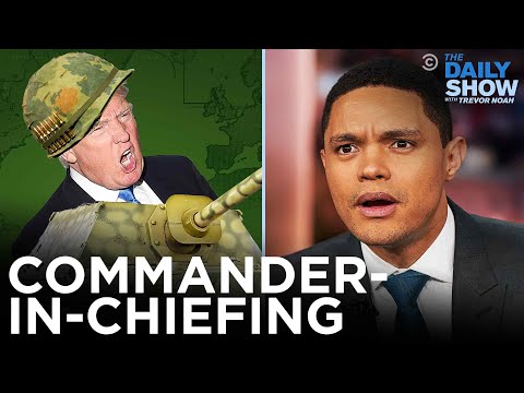 Trump’s Attempts At Commander-In-Chiefing | The Daily Show