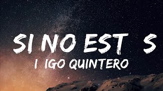 Iñigo Quintero - Si No Estás (Letra)  |  Erica Agbon