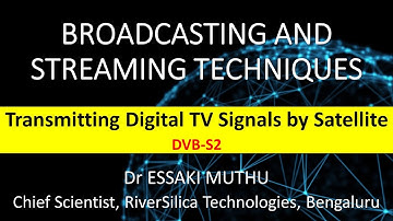 Broadcasting and Streaming - 02/09 - Transmitting Digital TV Signals DVB-S/S2 - DVB-S2