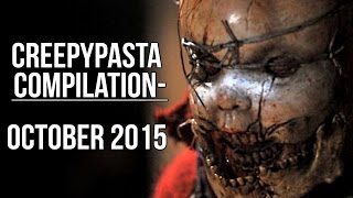 CREEPYPASTA COMPILATION | OCTOBER 2015