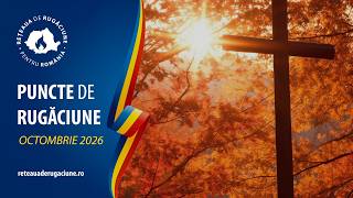 Octombrie 2026: Punctele de rugăciune | Puterea rugăciunii