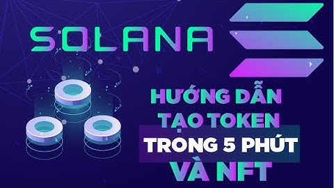 Hướng dẫn tạo #Token và #NFT trong 5 phút siêu đơn giản trên #Solana