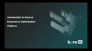 Topic: Kore.ai Experience Optimization Platform Developers Basic Dec 20, 2021 05:10 PM