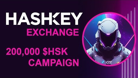 HashKey DID & Exchange Launch. $HSK Token Campaigns