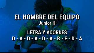 El Hombre Del Equipo-Junior H (Letra Y Acordes)