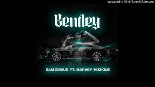 Sam Genius ft Marvey Muzique - Bentley