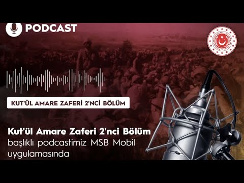 Kut'ül Amare Zaferi 2'inci Bölüm - MSB Podcast