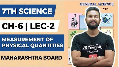 7th Science | Chapter 6 | Measurements of Physical Quantities | Lecture 2 | Maharashtra Board |