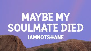 iamnotshane - Maybe My Soulmate Died (Lyrics) Resimi