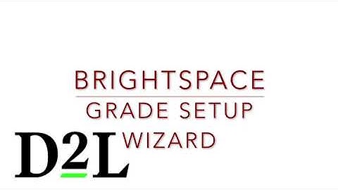 Brightspace Gradebook 1: Setting up Your Brightspace Gradebook with the Setup Wizard Tool