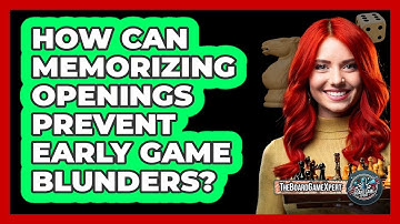 How Can Memorizing Openings Prevent Early Game Blunders? - The Board Game Xpert