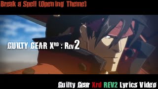 Break a Spell (Rev2 Opening Theme) Lyrics Video - Guilty Gear Xrd