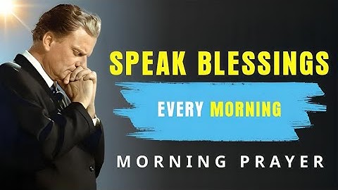 Always Speak Blessings Over Yourself - Transform Your Life with God’s | BillyGraham