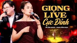 ÔN VĨNH QUANG x GIANG HỒNG NGỌC Gây Nghiện Cả Khán Phòng Với Giọng Live Cực Đỉnh | Mới Nhất 2026
