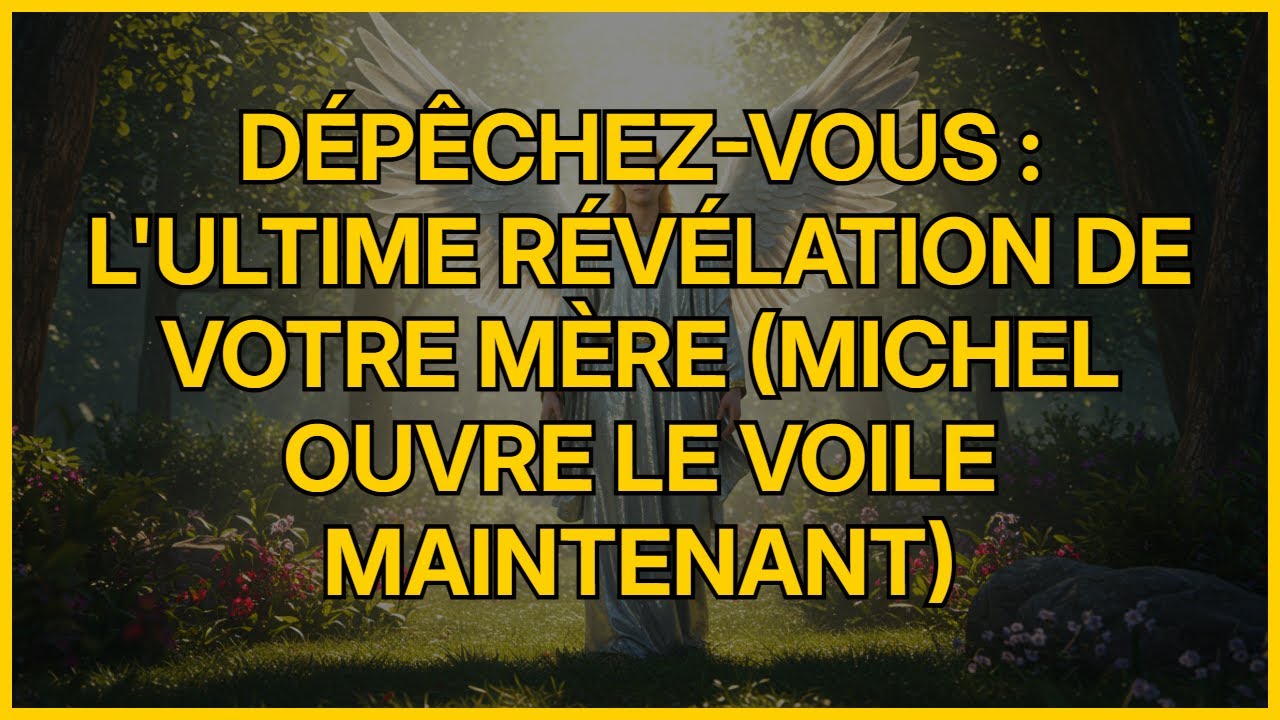 Dépêchez-vous : L'Ultime Révélation de Votre Mère (Michel Ouvre le Voile MAINTENANT).