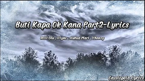 Buti Kapa Ok Kana Part2-Lyrics/Still One , Vlync , Joshua Mari , Yhanzy