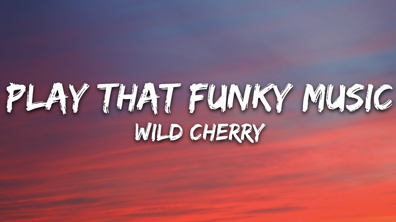 Wild Cherry - Play That Funky Music (Lyrics)