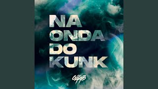 NA ONDA DO KUNK - DJ GAAB