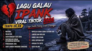 Download lagu ❤️‍🩹 Ipank Full Album 2026 | Tanpa Iklan | Lagu Galau Viral TikTok Terpopuler