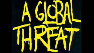 A Global Threat - We&#39;re Not Gonna Take It