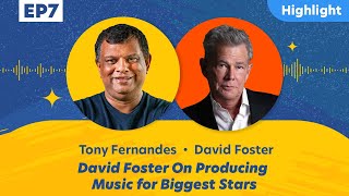 [Highlight] Episode 7: David Foster On Producing Music for Biggest Stars Net Worth