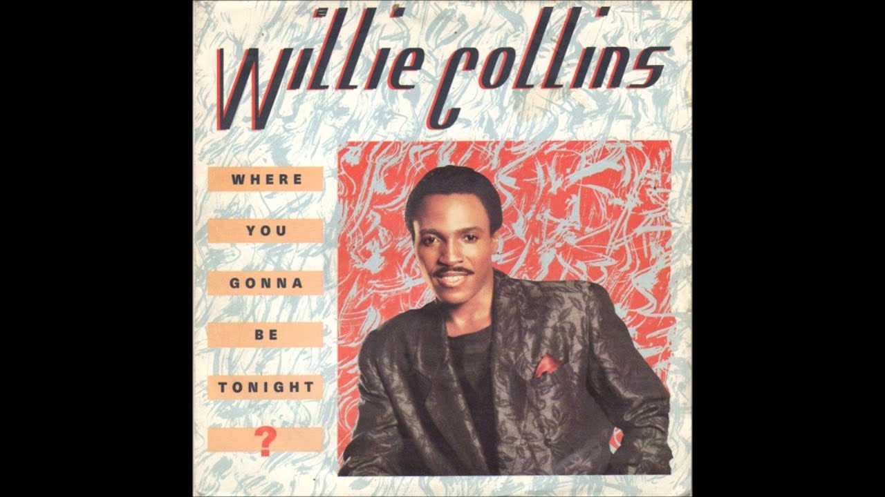 Willie Collins - Where you gonna be tonight?