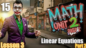 Math | Prep 1 |Unit 2 |  Lesson 3 | Linear Equations  - Part 2 كل أفكار Linear Equations