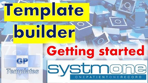 How to start of SystmOne Template builder