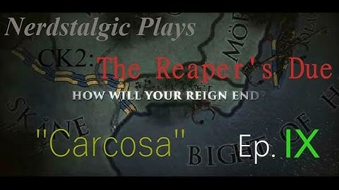 Nerdstalgic Plays CK2: The Reaper