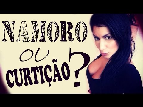 Namoro ou Curtição ? Canal da Sheila Nascimento