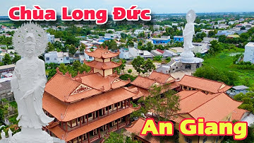 Chùa Long Đức Lớn Nhất Tân Châu An Giang Và Tượng Mẹ Quan Âm Cao 36m Đẹp Ấn Tượng | Khương Nhựt Minh