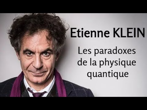 2007 - Etienne Klein - 2. Les paradoxes de la physique quantique (conférence)