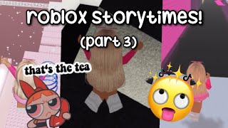 ROBLOX TIKTOK STORYTIMES (NOT MY STORIES) || *TEA* ☕️ || PART 3