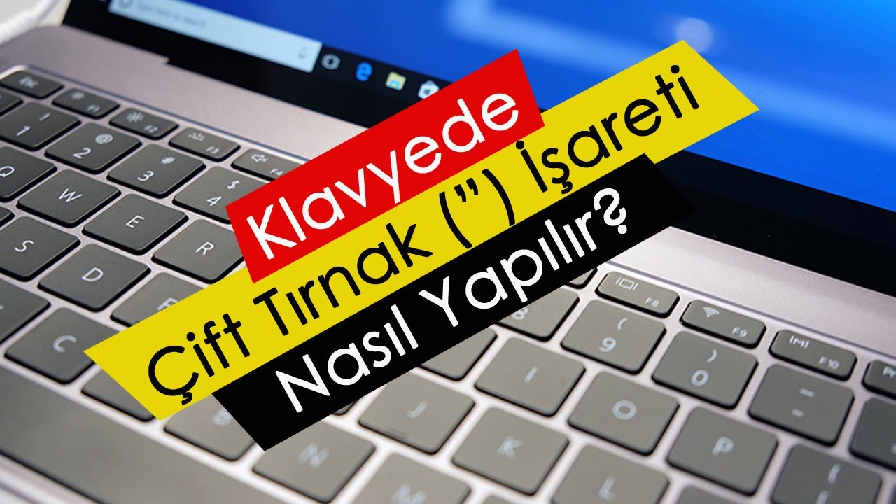 Klavyede Cift Tirnak Isareti Nasil Yapilir Youtube