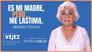 Es mi madre, pero…me lastima | Vejez creativa con Patricia Kelly