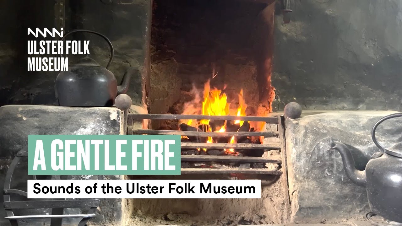 A Gentle Fire | Sounds of the Ulster Folk Museum