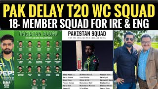 Pakistan delays T20 WC squad & announce 18 members squad for Ireland & England series