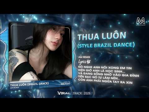 Thua Luôn (Brazil Dance) x Thành Phố Sương Mờ Remix - Nó Nghe Anh Nói Xong Em Tin Remix Chuẩn Tiktok