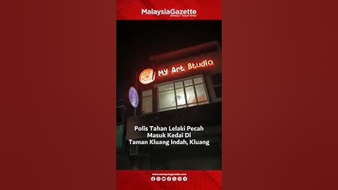 MG Short : Polis Tahan Lelaki Pecah Masuk Kedai Di Taman Kluang Indah, Kluang