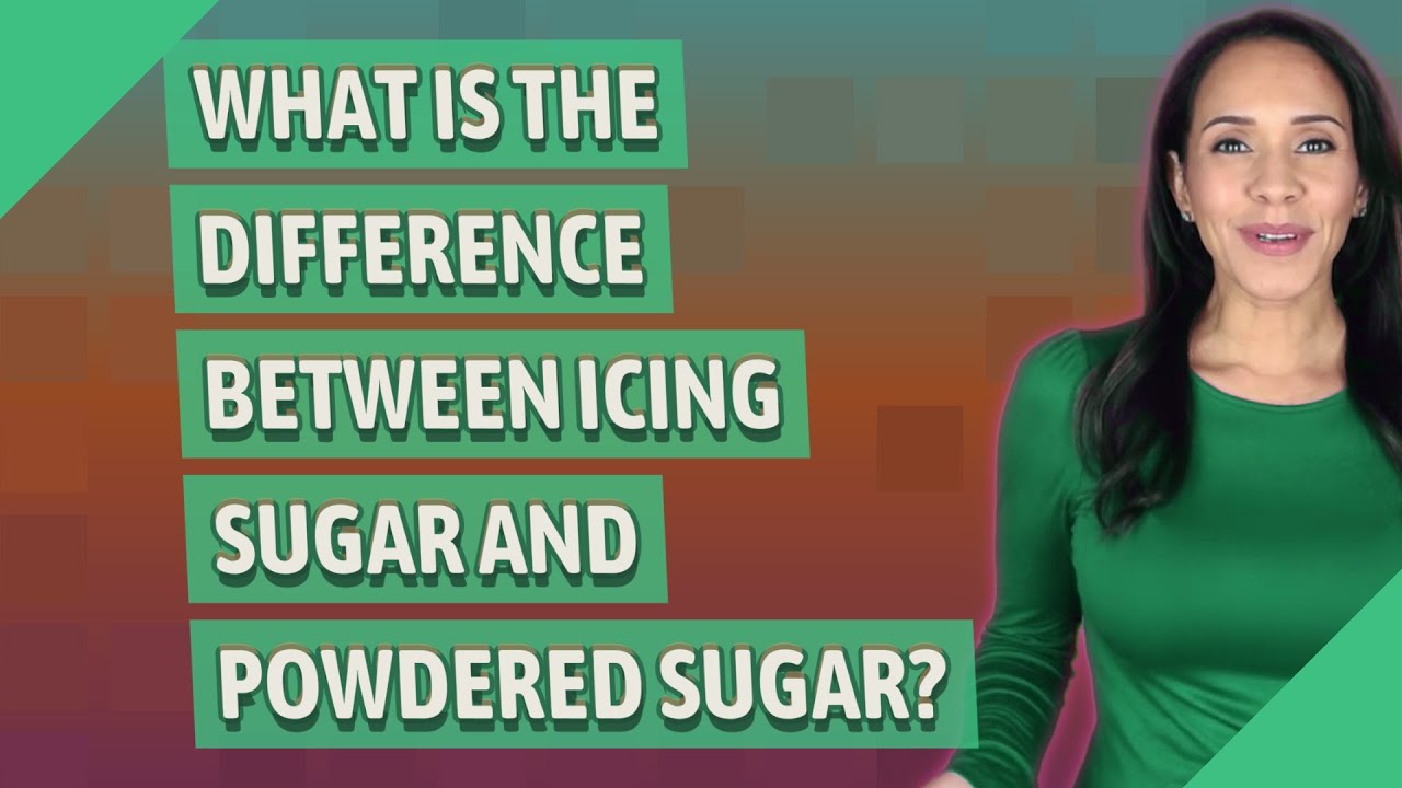 What Is The Difference Between Icing Sugar And Powdered Sugar?