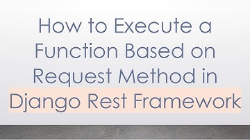 How to Execute a Function Based on Request Method in Django Rest Framework