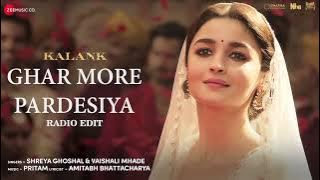 Ghar More Pardesiya (Radio Edit) - Kalank | Varun, Alia & Madhuri | Shreya | Pritam | Full Audio