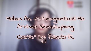 Holan Au do Mangattusi Ho - Arvindo Simatupang (Cover by Beatrik)