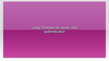 Using Firebase for server side authentication